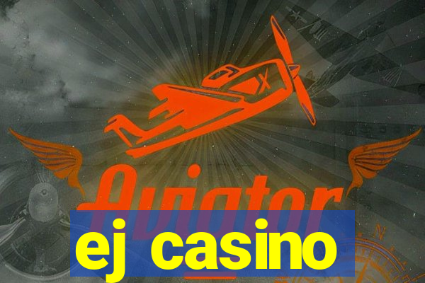 ej casino